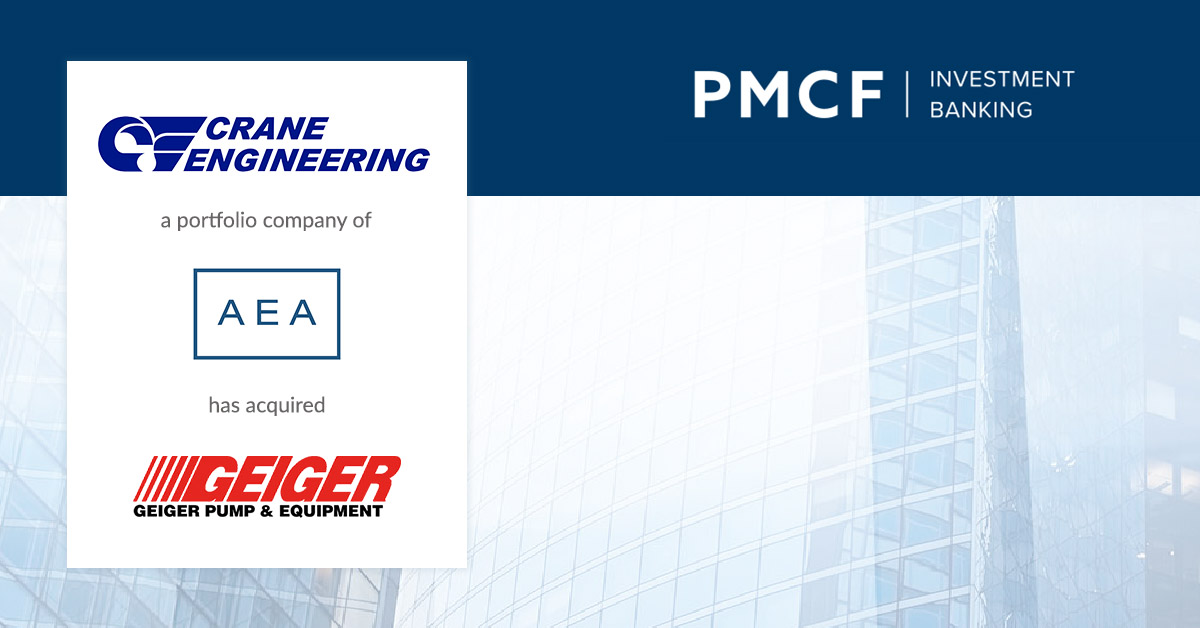PMCF Investment Banking is pleased to announce that it served as the exclusive financial advisor to Crane Engineering Sales, LLC (“Crane”), a portfolio company of AEA Investors Small Business Private Equity (“AEA”), in its acquisition of Geiger Pump & Equipment Company (“Geiger”).